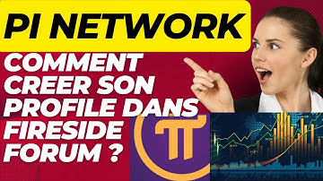 Comment créer son profile dans fireside forum de Pi Network/ Très très important