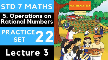 7th Maths Practice Set 22 Lecture 3 | Chapter 5 Operations on Rational Numbers | Class 7 Maharashtra