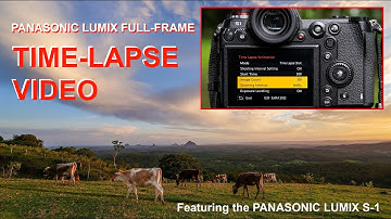 SHOOTING TIME-LAPSE ON PANASONIC FULL-FRAME CAMERAS (featuring the Panasonic Lumix S-1).