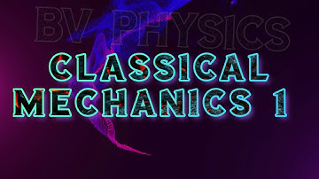 BVPHYSICS/CSIR/SET/PG/POLYTECHNIC TRB/  CLASSICAL MECHANICS 1