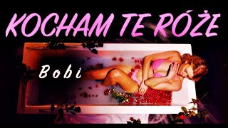 Bobi - Kocham te róże (Official Video)