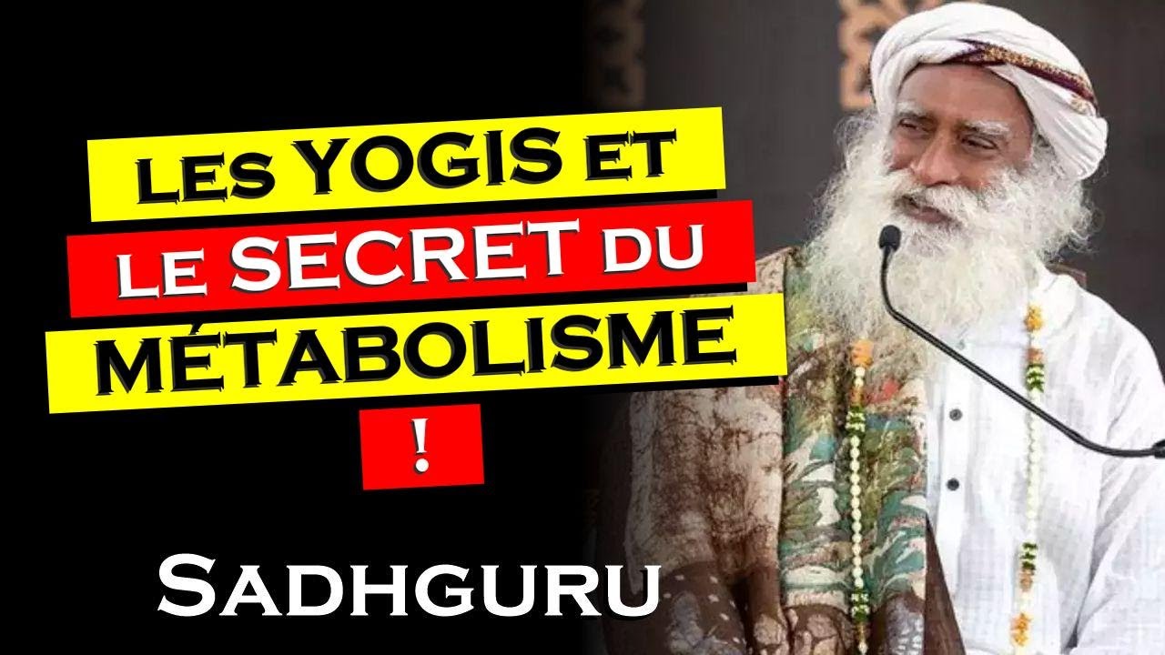 Sadhguru : Maîtriser le Métabolisme pour une Vie Spirituelle Profonde , Enseignements de Sadhguru