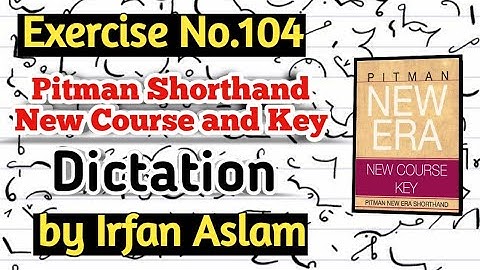 Exercise No.104 |Dictation| |Pitman Shorthand New Course and Key by Irfan Aslam