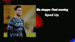 Nle choppa~Final warning | Sped Up