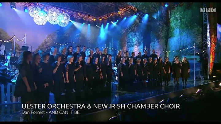 And Can It Be (Dan Forrest) - 2019 BBC Proms - New Irish Chamber Choir and Ulster Orchestra