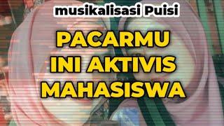 PACARMU INI AKTIVIS MAHASISWA - Puisi Cinta dan Juang