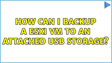 How can i backup a ESXi VM to an attached USB storage?