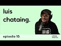 Episodio 10  luis chataing