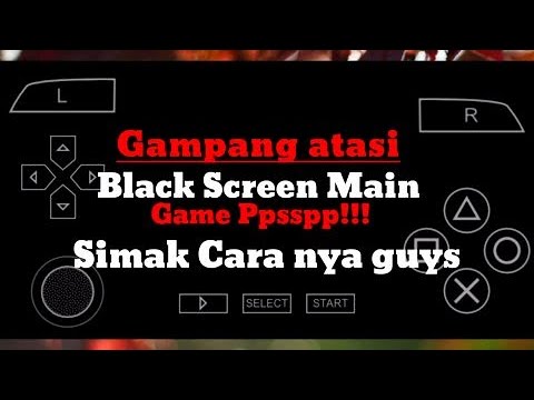 Ampuh Cara mengatasi Game ppsspp yg black screen!!