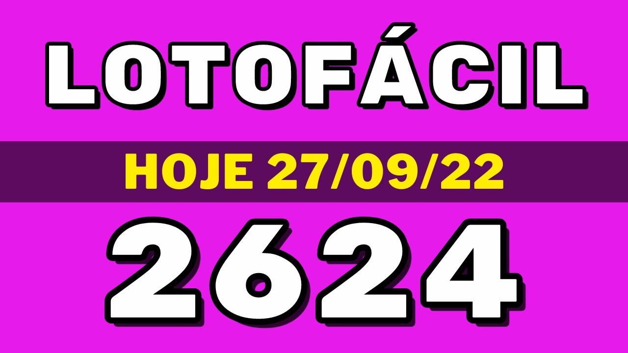 Lotofácil 2624 – resultado da lotofácil de hoje concurso 2624 (27-09-22)