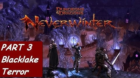Neverwinter Xbox One Gameplay Walkthrough Part 3 - Devoted Cleric Skirmish Blacklake Terror