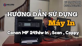 Hướng Dẫn Sử Dụng Canon MF 249dw | Thao Tác Scan, Copy, In Ấn Chi Tiết Từ A-Z