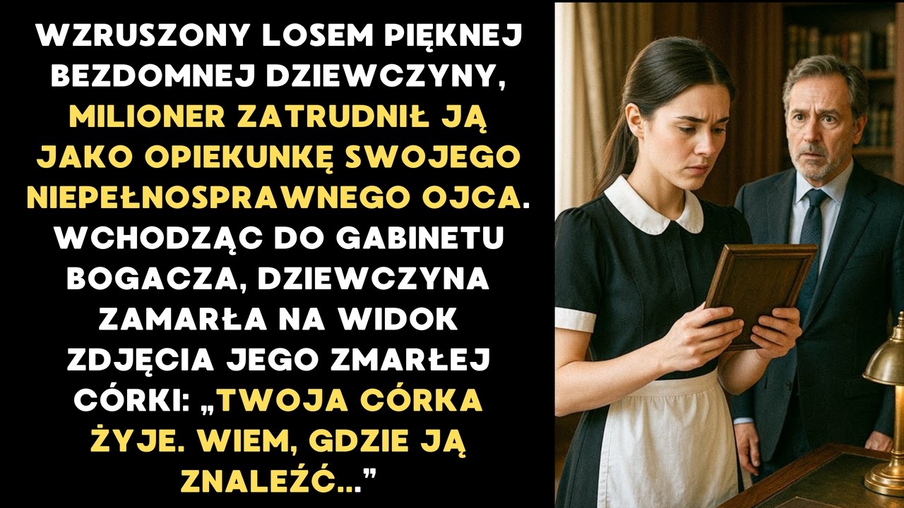 Widząc zdjęcie zmarłej córki bogacza, szepnęła: „Twoja córka żyje. Wiem, gdzie ją znaleźć...”.