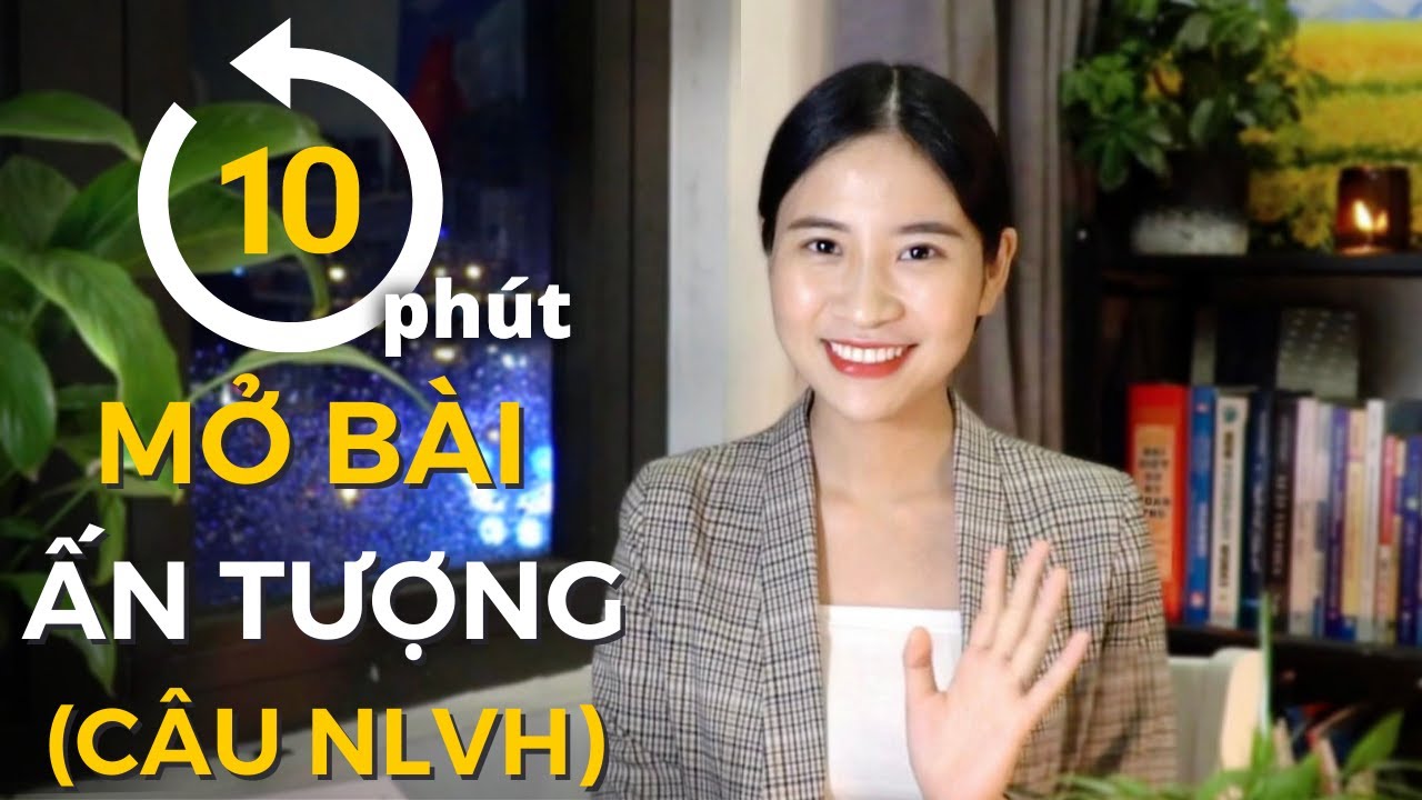 Thi Văn không học tủ - Quy trình viết mở bài NLVH gây ấn tượng || Dám thay đổi!