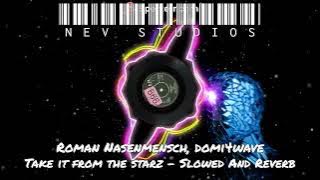 take it from the starz Slowed & reverb - 🚨BASS MUSIC 🚨- Roman Nasenmensch and domi4wave