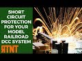 Short Circuit Protection for Your Model Railroad DCC System