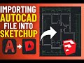 How to Import AutoCAD Files into SketchUp (Step-by-Step Guide)