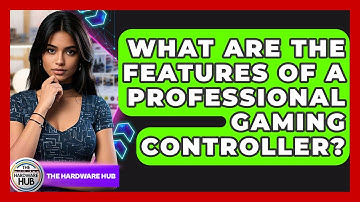 What Are The Features Of A Professional Gaming Controller? - The Hardware Hub