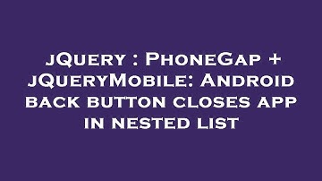jQuery : PhoneGap + jQueryMobile: Android back button closes app in nested list