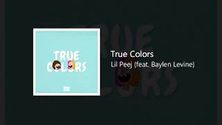 Lil Peej - True Colors (feat. Baylen Levine) [Prod. By Sinode Productions & King LeeBoy]