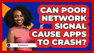 Can Poor Network Signal Cause Apps To Crash? - Be App Savvy