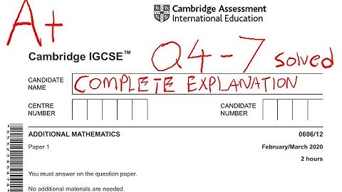 IGCSE ADDITIONAL MATHEMATCIS 0606 Paper 1 Feb/March 2020| 0606/12/F/M 2020|SOLVED & EXPLAINED(Q4-Q7)