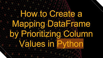 How to Create a Mapping DataFrame by Prioritizing Column Values in Python