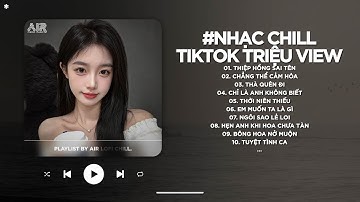 Nhạc Chill TikTok Triệu View - Những Bản Lofi Buồn Hay Nhất Hiện Nay - Nhạc Lofi Chill Buồn 2025