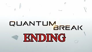 Quantum Break Ending (No Commentary)