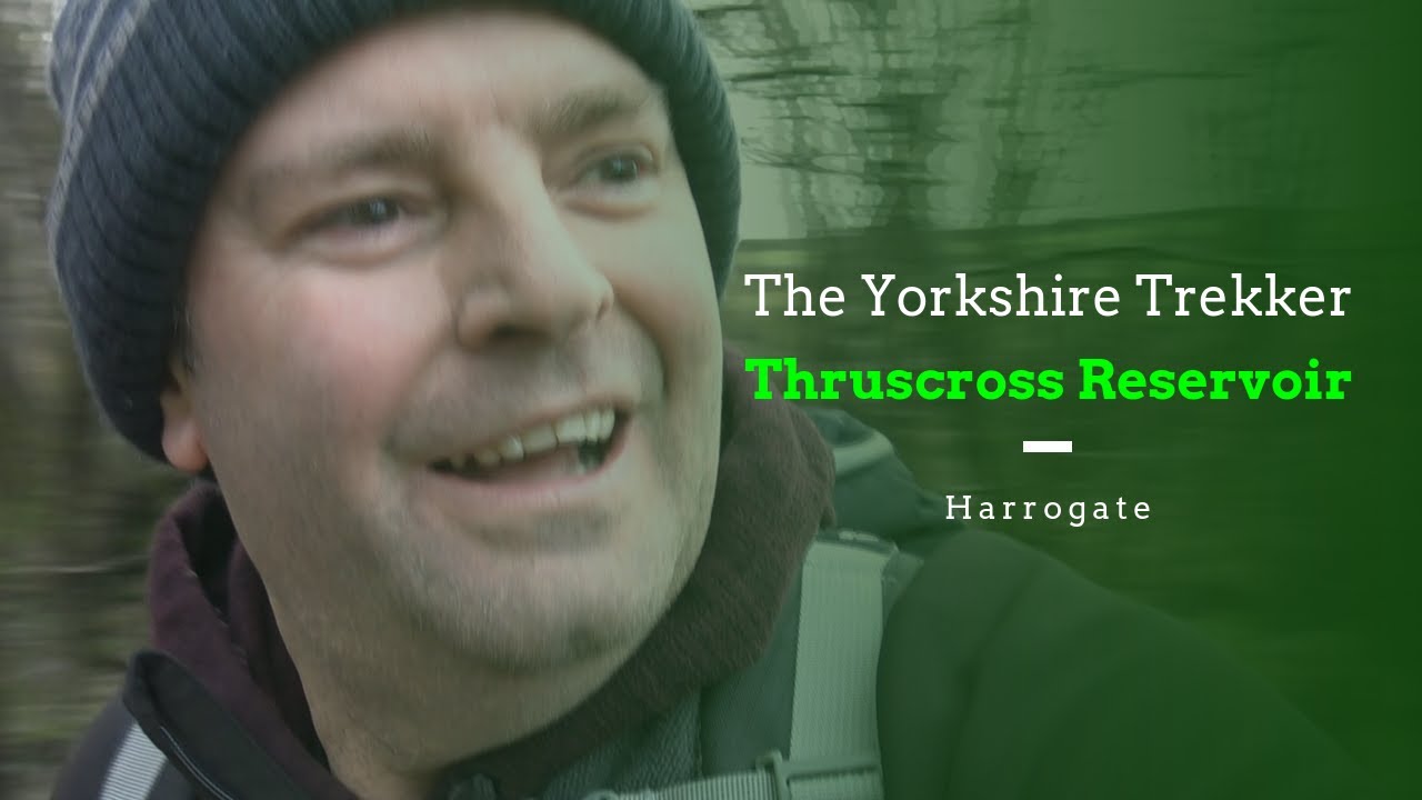 The Yorkshire Trekker - Thruscross Reservoir, Harrogate