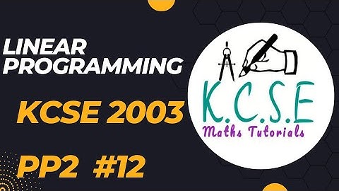 LINEAR PROGRAMMING | KCSE 2003