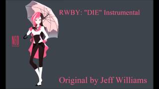 (Instrumental) RWBY: DIE @Zephysonas