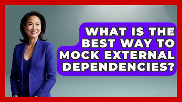 What Is The Best Way To Mock External Dependencies? - Learn To Troubleshoot