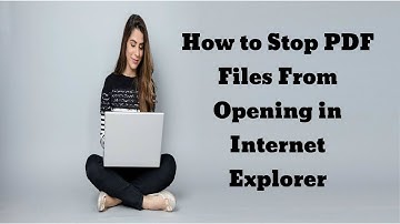 How to Stop PDF Files From Opening in Internet Explorer