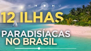 12 ILHAS PARADISÍACAS NO BRASIL