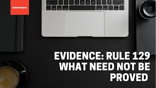 Evidence: Rule 129 What Need Not be Proved #legal #law #crime #criminology