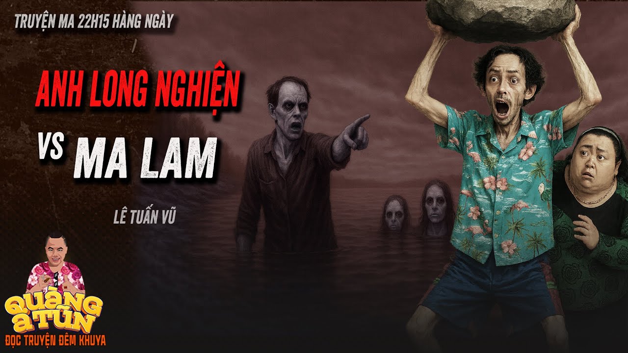 Truyện ma làng quê Quàng A Tũn : ANH LONG NGHIỆN GẶP MA LAM  THỦY QUÁI - youtube