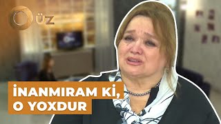 O Üz | Aftandil İsrafilovun həyat yoldaşı göz yaşı tökdü | Çox darıxırıq