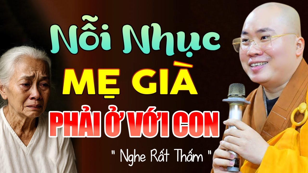 Phải Nghe 1 Lần Nỗi Nhục Mẹ Già Phải Ở Với Con ( Nghe Rất Thấm ) | Thầy Thích Tâm Đức