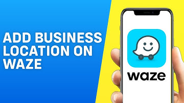 How to Add Business Location on Waze / Add Any Location
