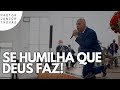 HUMILHAI-VOS DEBAIXO DAS MÃOS DE DEUS - Pastor Junior Trovão