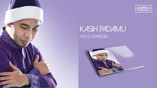 Hafiz Hamidun - Kasih Padamu (Audio)