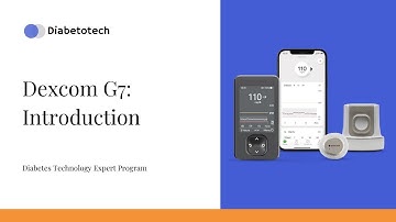 Diabetotech | Dexcom G7: Introduction | Diabetes Technology Expert Program