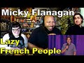 Micky Flanagan - Lazy French People Reaction