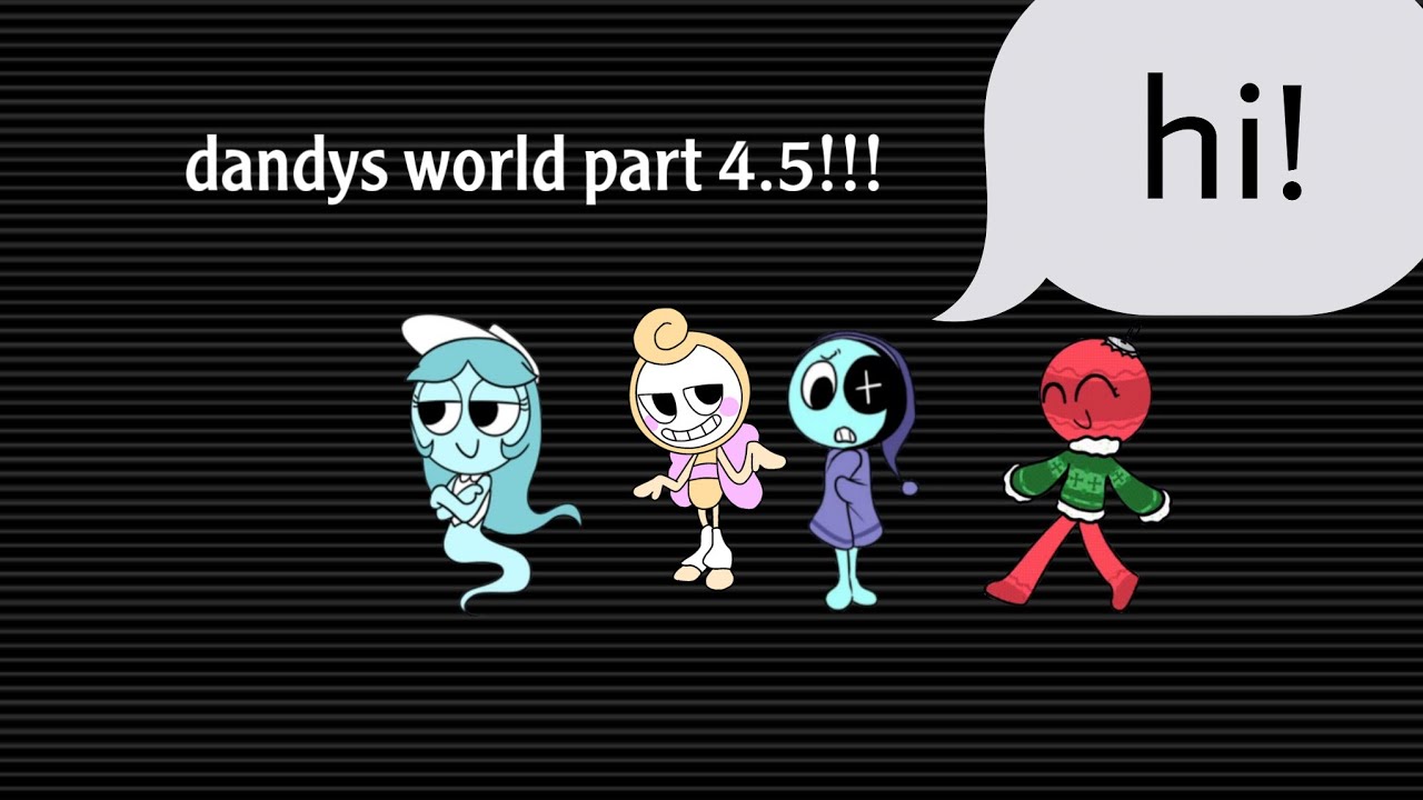dandys world part 4.5!!!! READ DESC - YouTube