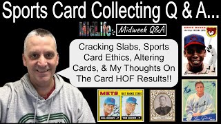 Should Collectors Crack Slabs? What Ethics Should Collectors Follow? MidLife's Midweek Q & A!!