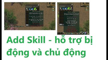 Serie Hướng dẫn add skill chi tiết | Phần 1 - Skill hỗ trợ bị động và chủ động