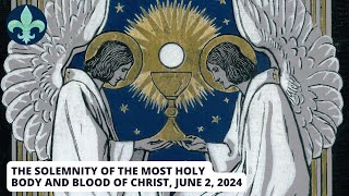 The Solemnity of the Most Holy Body and Blood of Christ Corpus Christi I June 2, 2024