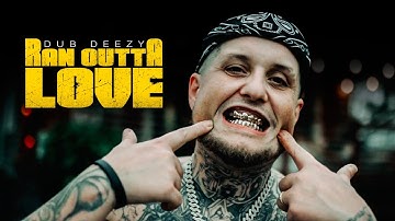 Dub Deezy " Ran Outta Love " ( Official Music Video)