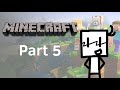 Minecraft Part 5